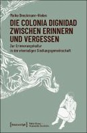 Die Colonia Dignidad zwischen Erinnern und Vergessen