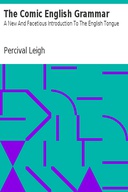 The Comic English Grammar: A New And Facetious Introduction To The English Tongue