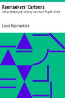 Raemaekers' Cartoons: With Accompanying Notes by Well-known English Writers