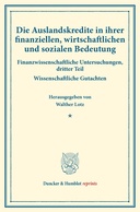 Die Auslandskredite in ihrer finanziellen, wirtschaftlichen und sozialen Bedeutung.