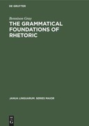The Grammatical Foundations of Rhetoric