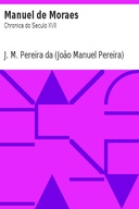 Manuel de Moraes: Chronica do Seculo XVII