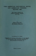 The American historical novel (on American themes) before 1860 : $b the early novels of James Fenimore Cooper (1821-1831)