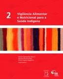 Vigilância alimentar e nutricional para a saúde Indígena, Vol. 2