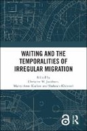 Waiting and the Temporalities of Irregular Migration