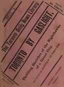 Toronto by Gaslight: The Night Hawks of a Great City As Seen By the Reporters of "The Toronto News"