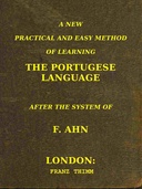 A New, Practical and Easy Method of Learning the Portuguese Language