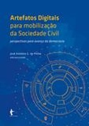 Artefatos digitais para mobilização da sociedade civil : perspectivas para avanço da democracia