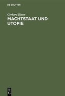 Machtstaat und Utopie. Vom Streit um die Dämonie der Macht seit Machiavelli und Morus