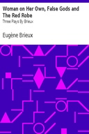 Woman on Her Own, False Gods and The Red Robe Three Plays By Brieux