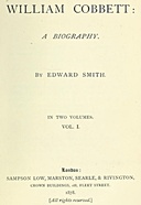 William Cobbett A Biography in Two Volumes, Vol. 1