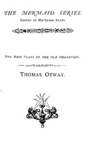 Thomas Otway The Best Plays of the Old Dramatists