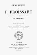 Chroniques de J. Froissart, tome 05/13 : $b 1356-1360 (Depuis les préliminaires de la bataille de Poitiers jusqu'à l'expédition d'Édouard III en Champagne et dans l'Ile de France)