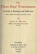 The Three Days' Tournament A Study in Romance and Folk-Lore. Being an Appendix to the Author's 'Legend of Sir Lancelot'