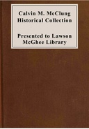 Calvin Morgan McClung historical collection : $b of books, pamphlets, manuscripts, pictures and maps relating to early western travel and the history and genealogy of Tennessee and other southern states