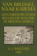 Van Brussel naar Karema Geschiedenis eener Belgische Kolonie in Midden-Afrika