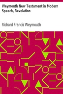 Weymouth New Testament in Modern Speech, Revelation