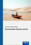 Existenzielle Soziale Arbeit