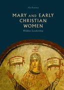 Mary and Early Christian Women  : Hidden Leadership