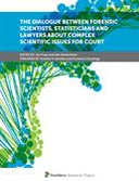 The Dialogue Between Forensic Scientists, Statisticians and Lawyers about Complex Scientific Issues for Court