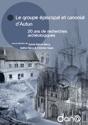 Le groupe épiscopal et canonial d'Autun : 20 ans de recherches archéologiques
