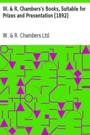 W. & R. Chambers's Books, Suitable for Prizes and Presentation [1892]