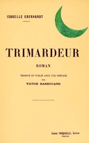 Trimardeur: roman :  Terminé et publié avec une préface par Victor Barrucand