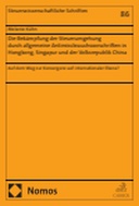 Die Bekämpfung der Steuerumgehung durch allgemeine Antimissbrauchsvorschriften in Hongkong, Singapur und der Volksrepublik China