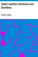 Ueber Goethes Hermann und Dorothea