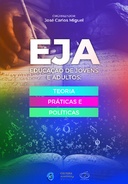 Educação de jovens e adultos: teoria, práticas e políticas