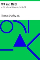 Wit and Mirth: or Pills to Purge Melancholy, Vol. 6 of 6