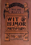 Nye and Riley's Wit and Humor (Poems and Yarns)