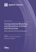 Computational Modeling and Simulation of Solids and Structures: Recent Advances and Practical Applications