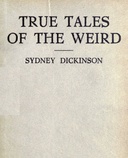 True Tales of the Weird a record of personal experiences of the supernatural