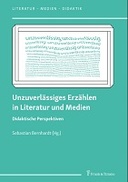 Unzuverlässiges Erzählen in Literatur und Medien