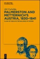 Palmerston and Metternich’s Austria, 1830‒1841