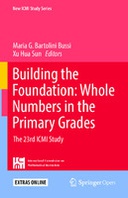 Building the Foundation: Whole Numbers in the Primary Grades: The 23rd ICMI Study Building the Foundation: Whole Numbers in the Primary Grades: The 23rd ICMI Study