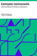 Kantopään lukuhuoneella : $b Kansannäytelmä kahdessa näytöksessä