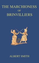 The Marchioness of Brinvilliers, the poisoner of the seventeenth century : $b A romance of old Paris