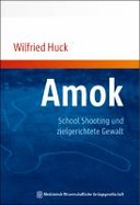 Amok, School Shooting und zielgerichtete Gewalt
