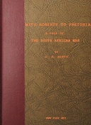 With Roberts to Pretoria A Tale of The South African War