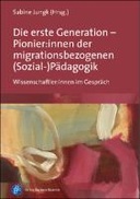 Die erste Generation – Pionier:innen der migrationsbezogenen (Sozial-)Pädagogik