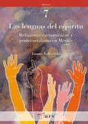 Las lenguas del espíritu. Religiones carismáticas y pentecostalismo en México
