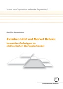 Zwischen Limit und Market Orders: Innovative Ordertypen im elektronischen Wertpapierhandel