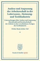 Auslese und Anpassung der Arbeiterschaft in der Lederwaren-, Steinzeug- und Textilindustrie.