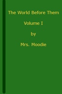The World Before Them: A Novel. Volume 1 (of 3)