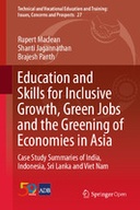 Education and Skills for Inclusive Growth, Green Jobs and the Greening of Economies in Asia: Case Study Summaries of India, Indonesia, Sri Lanka and Viet Nam