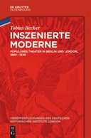 Inszenierte Moderne. Populäres Theater in Berlin und London, 1880-1930