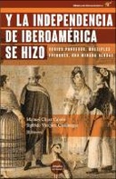 Y la independencia de Iberoamérica se hizo
