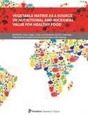 Vegetable Matrix as a Source of Nutritional and Microbial Value for Healthy Food
